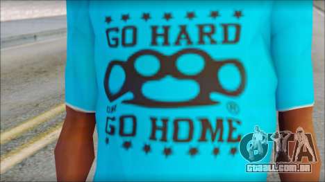 Go hard or Go home Shirt para GTA San Andreas