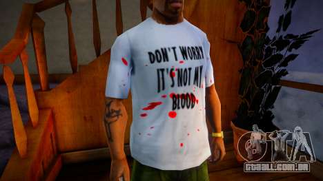 Dont Worry Its Not My Blood Shirt para GTA San Andreas